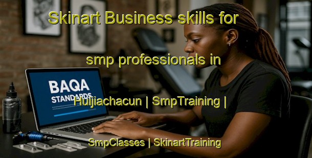 Skinart Business skills for smp professionals in Huijiachacun | SmpTraining | SmpClasses | SkinartTraining-China